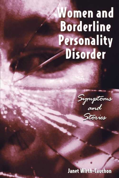  Women and Borderline Personality Disorder: Symptoms and Stories - Janet Wirth-Cauchon (Rutgers University Press)  9780813528915
