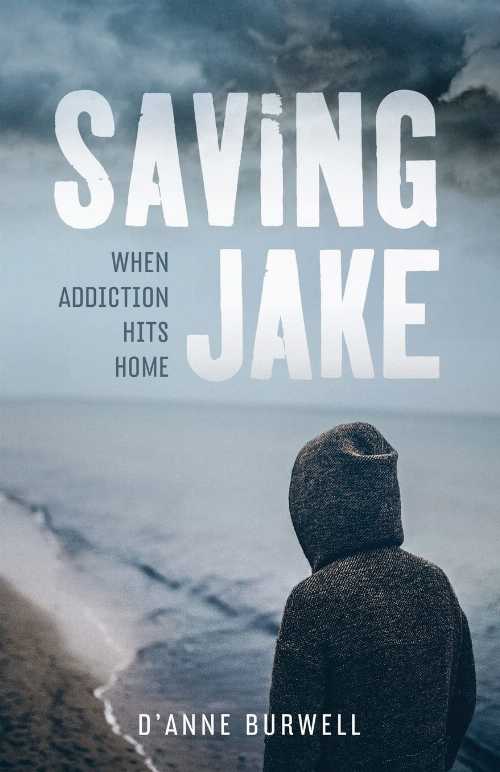  Saving Jake: When Addiction Hits Home - D'Anne Burwell (FocusUp books)  9780996254304