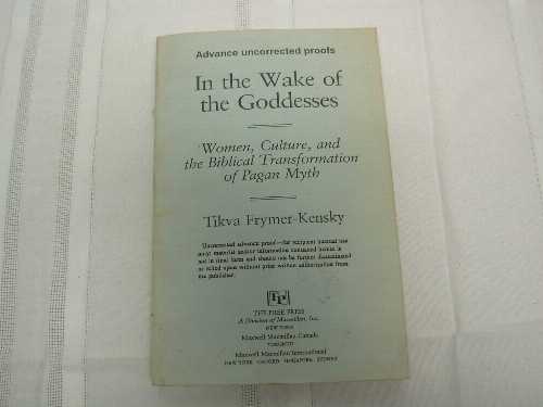 【古本】 In the Wake of the Goddesses: Women, Culture, and the Biblical Transformation of Pagan Myth - Tikva Frymer-Kensky (Free Press) 【紙書籍】 9780029108000