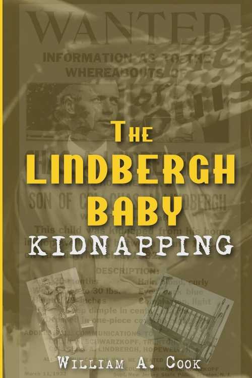  Lindbergh Baby Kidnapping - William A Cook (Sunbury Press, Inc.)  9781620063392