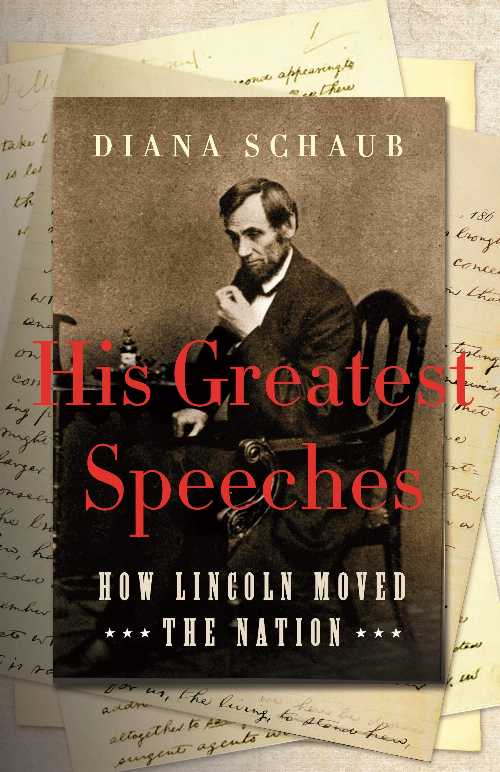  His Greatest Speeches: How Lincoln Moved the Nation - Diana Schaub (St. Martin's Press)  9781250763457