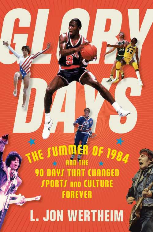  Glory Days: The Summer of 1984 and the 90 Days That Changed Sports and Culture Forever - L Jon Wertheim (Mariner Books)  9781328637246