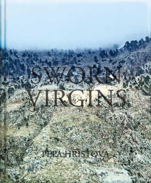  Sworn Virgins - Pepa Hristova (Kehrer Verlag)  9783868283471