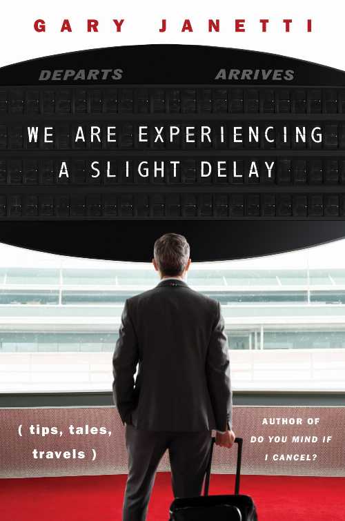 【古本】 We Are Experiencing a Slight Delay: (Tips, Tales, Travels) - Gary Janetti (Harper) 【紙書籍】 9780063329744