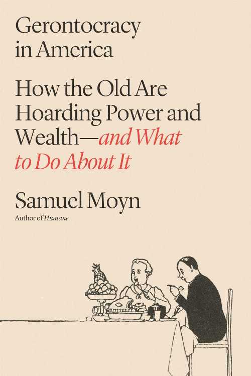 Gerontocracy in America - Samuel Moyn (Farrar, Straus and Giroux)  9780374607647
