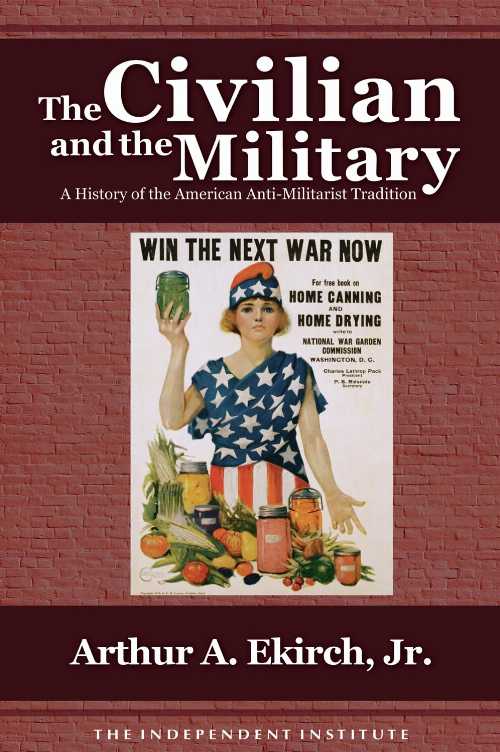 Rakuten - 【古本】 Civilian and the Military: A History of the American Antimilitarist Tradition (Second Edition, Second) - Arthur A Ekirch (Independent Institute) 【紙書籍】 9781598130355