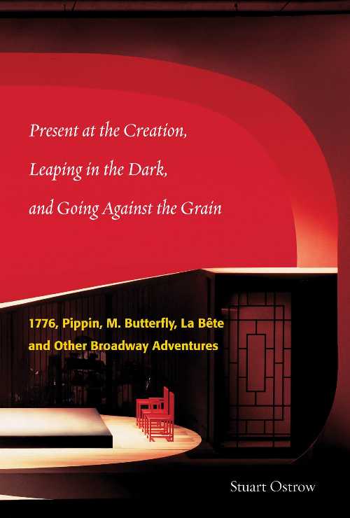 【古本】 Present at the Creation: Leaping in the Dark and Going Against the Grain: 1776, Pippin, M. Butterfly, La Bete Other Broadway Adventures - Stuart Ostrow (Applause) 【紙書籍】 9781557836465