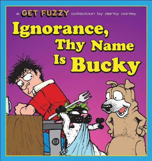 【古本】 Ignorance, Thy Name Is Bucky: A Get Fuzzy Collection Volume 13 - Darby Conley (Andrews McMeel Publishing) 【紙書籍】 9780740780981