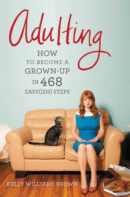 【古本】 Adulting: How to Become a Grown-Up in 468 Easy(ish) Steps - Kelly Williams Brown (Grand Central Publishing) 【紙書籍】 9781455516902