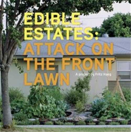 【古本】 Edible Estates: Attack on the Front Lawn, First Edition: A Project by Fritz Haeg - Fritz Haeg (Metropolis Books) 【紙書籍】 9781933045740