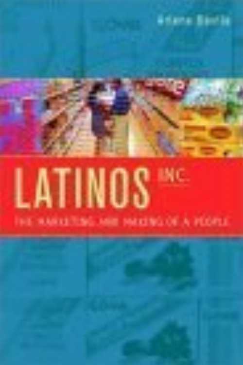 Latinos, Inc.: The Marketing and Making of a People - Arlene Dávila (University of California Press)  9780520227248