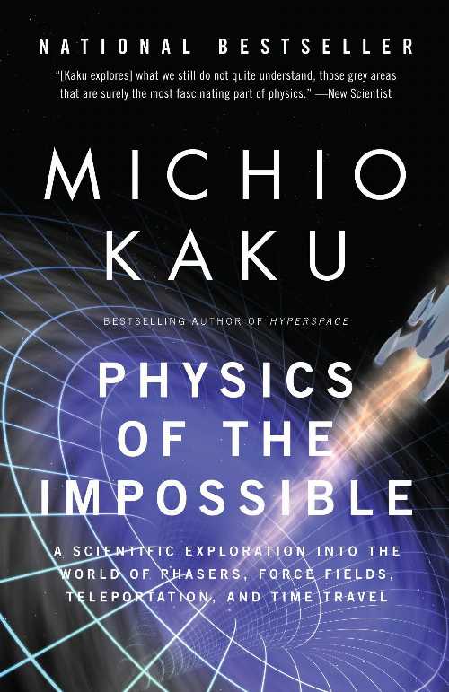 【古本】 Physics of the Impossible: A Scientific Exploration Into the World of Phasers, Force Fields, Teleportation, and Time Travel - Michio Kaku (Anchor) 【紙書籍】 9780307278821