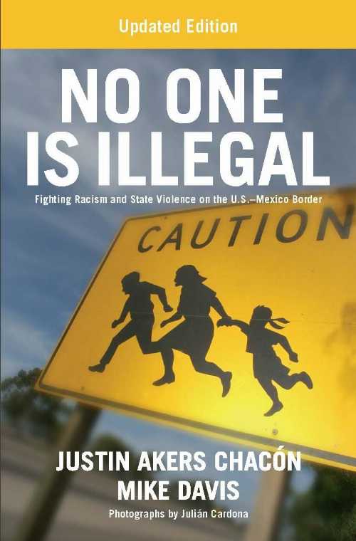 【古本】 No One Is Illegal (Updated Edition): Fighting Racism and State Violence on the U.S.-Mexico Border - Justin Akers Chacón (Haymarket Books) 【紙書籍】 9781608468492