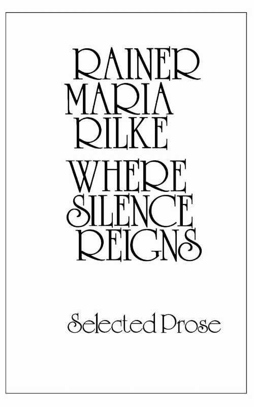  Where Silence Reigns - Rainer Maria Rilke (New Directions)  0811206971