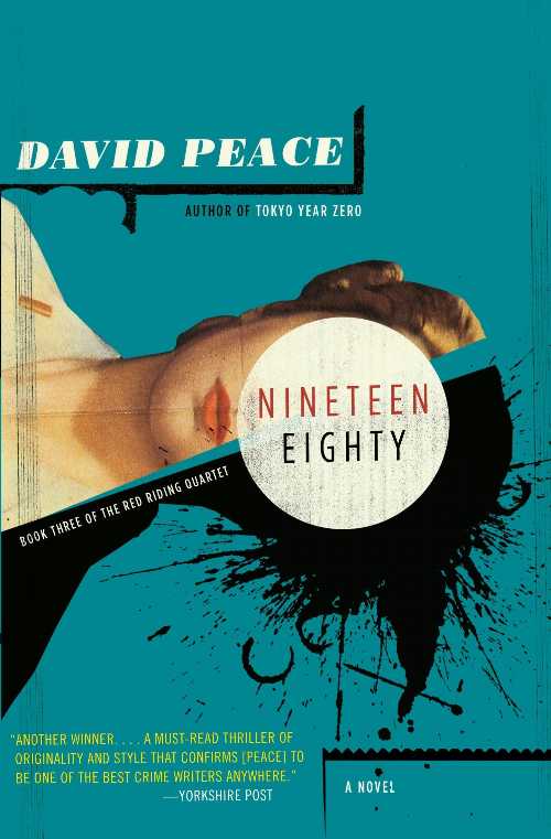  Nineteen Eighty: The Red Riding Quartet, Book Three - David Peace (Knopf Doubleday Publishing Group)  9780307455123