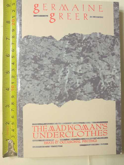 【古本】 Madwoman 039 s Underclothes: Essays and Occasional Writings - Germaine Greer (Atlantic Monthly Press) 【紙書籍】 9780871133083