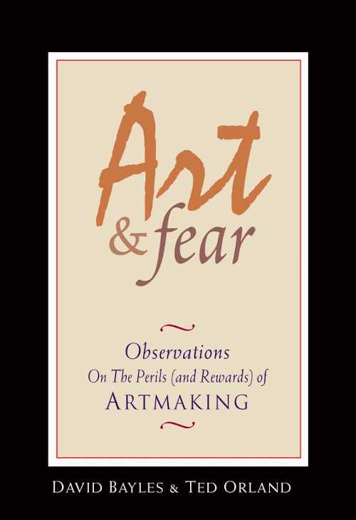 【古本】 Art & Fear: Observations on the Perils (and Rewards) of Artmaking - David Bayles (Image Continuum Press) 【紙書籍】 9780961454739(3.0)