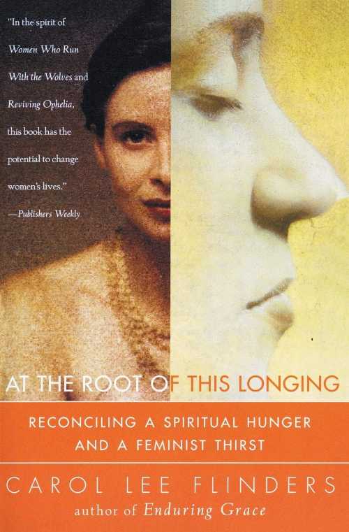 【古本】 At the Root of This Longing: Reconciling a Spiritual Hunger and a Feminist Thirst - Carol L Flinders (HarperOne) 【紙書籍】 9780062513151