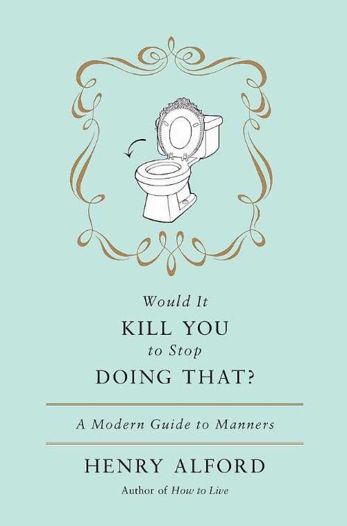 Rakuten - 【古本】 Would It Kill You to Stop Doing That: A Modern Guide to Manners - Henry Alford (Twelve) 【紙書籍】 9780446557665