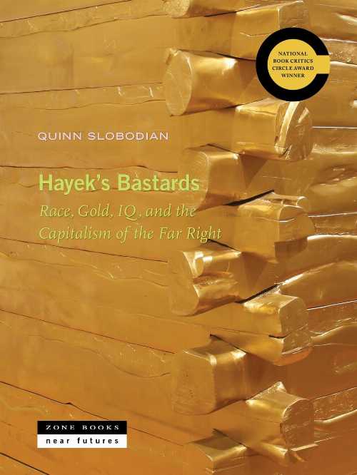 Hayek's Bastards - Quinn Slobodian (Zone Books)  9781945861437