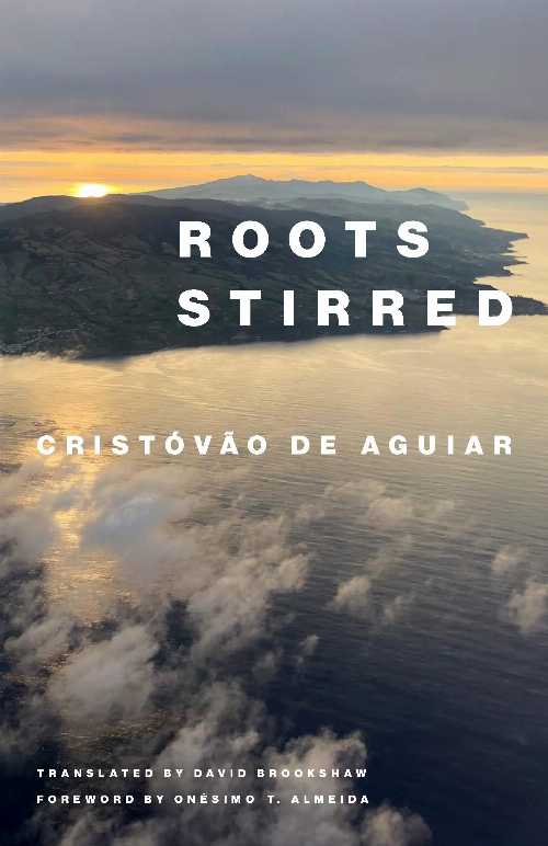 Roots Stirred - Cristóvão de Aguiar (Tagus Press)  9781951470333