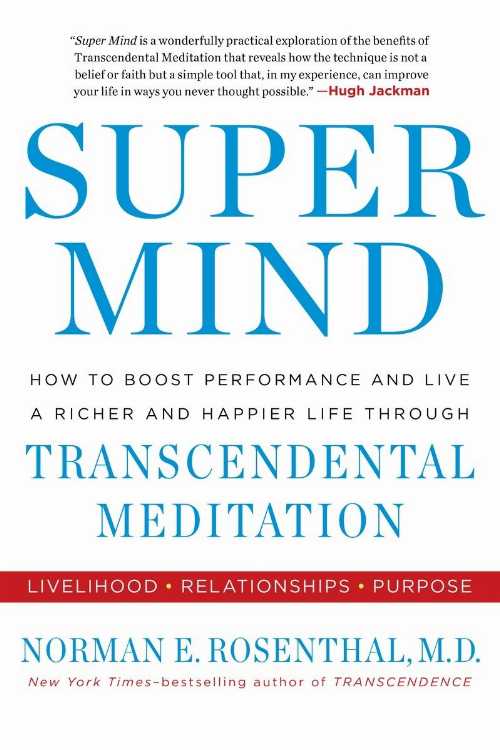  Super Mind: How to Boost Performance and Live a Richer and Happier Life Through Transcendental Meditation - Norman E Rosenthal (TarcherPerigee)  9780399174742