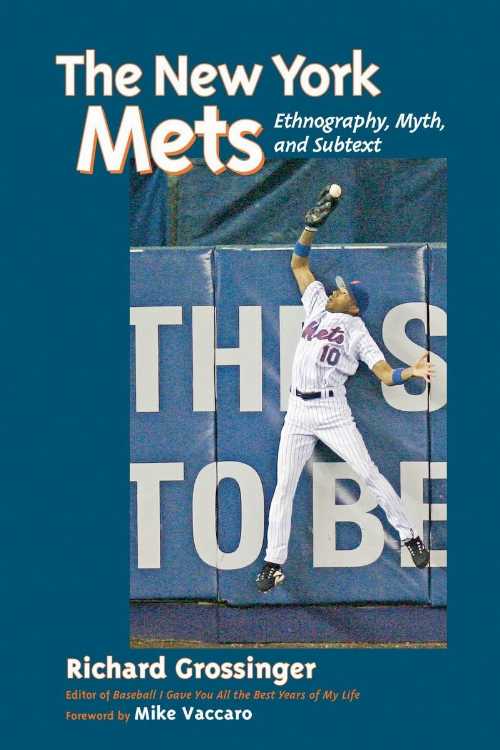  The New York Mets: Ethnography, Myth, and Subtext - Mike Grossinger, Richard; Vacarro (Frog Books)  9781583942055