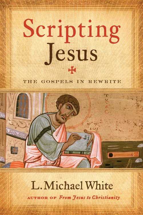  Scripting Jesus: The Gospels in Rewrite - L Michael White (HarperOne)  9780061228803