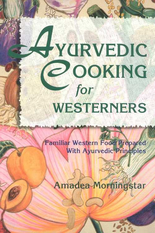  Ayurvedic Cooking for Westerners: Familiar Western Food Prepared with Ayurvedic Principles - Amadea Morningstar (Lotus Press)  0914955144