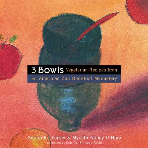  3 Bowls: Vegetarian Recipes from an American Zen Buddhist Monastery - Edward Farrey (Harvest)  9780395977071
