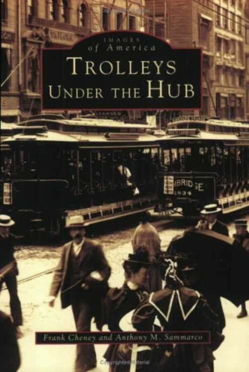  Trolleys Under the Hub - Frank Cheney (Arcadia Publishing)  9780752409078