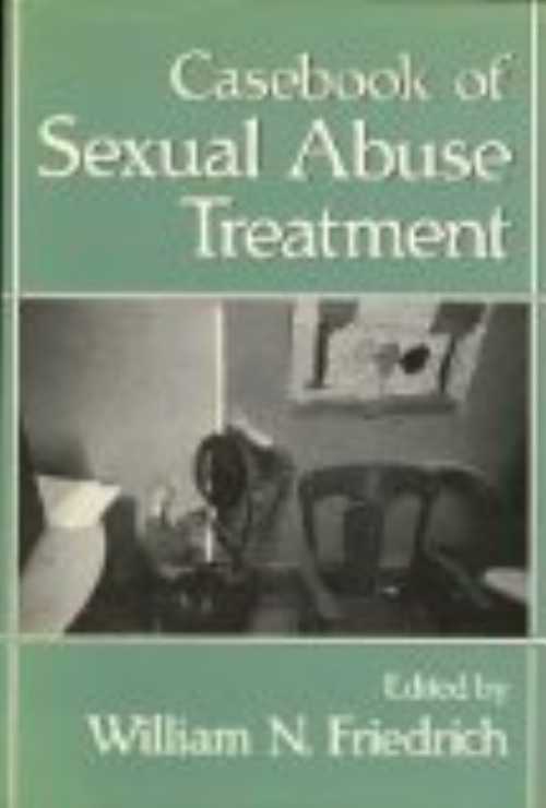  Casebook of Sexual Abuse Treatment - William N Friedrich (W W Norton & Co Inc)  9780393701135