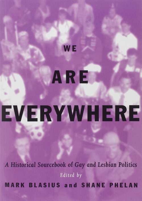  We Are Everywhere: A Historical Sourcebook of Gay and Lesbian Politics - Mark Blasius (Routledge)  9780415908597