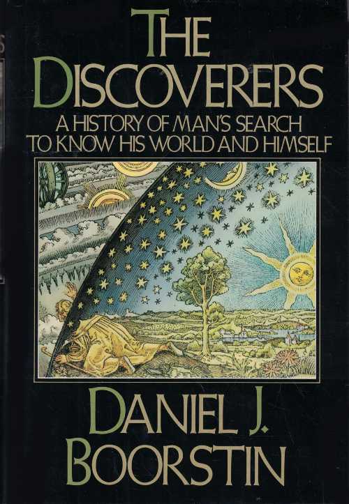  The Discoverers: A History of Man's Search to Know His World and Himself - Daniel J. Boorstin (Random House)  0394402294