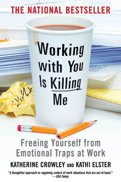 【古本】 Working with You Is Killing Me: Freeing Yourself from Emotional Traps at Work - Katherine Crowley (Business Plus) 【紙書籍】 9780446698498