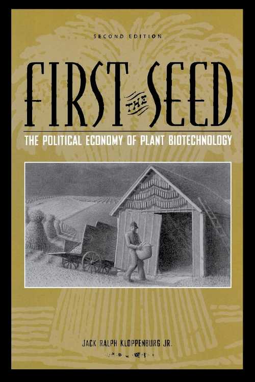  First the Seed: The Political Economy of Plant Biotechnology - Jack Ralph Kloppenburg (University of Wisconsin Press)  9780299192440