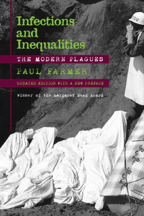  Infections and Inequalities: The Modern Plagues (First Edition, Updated with a New Preface) - Paul Farmer (University of California Press)  9780520229136