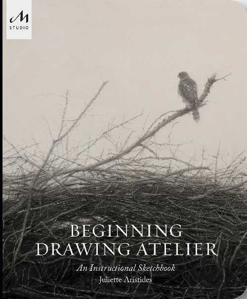  Beginning Drawing Atelier: An Instructional Sketchbook - Juliette Aristides (Monacelli Studio)  9781580935128