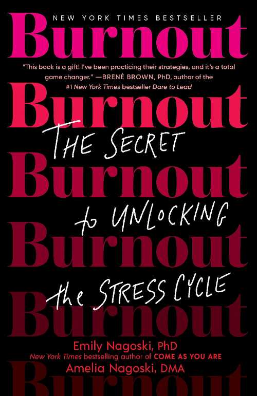  Burnout: The Secret to Unlocking the Stress Cycle - Emily Nagoski (Random House Publishing Group)  9781984818324
