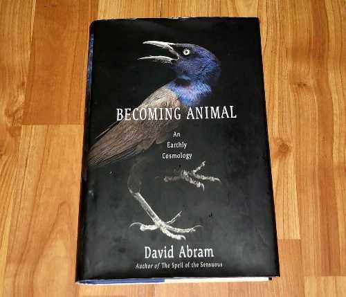  Becoming Animal: An Earthly Cosmology - David Abram (Pantheon)  9780375421716