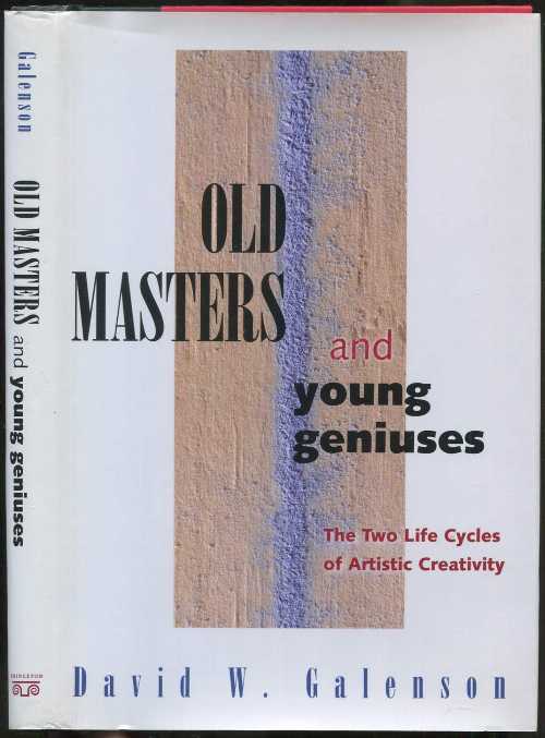  Old Masters and Young Geniuses: The Two Life Cycles of Artistic Creativity - David W Galenson (Princeton University Press)  9780691121093