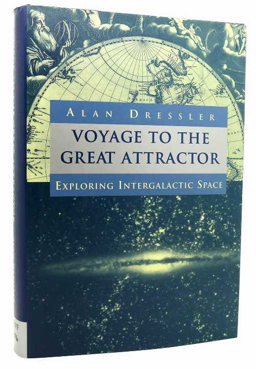  Voyage to the Great Attractor: Exploring Intergalactic Space - Alan Dressler (Knopf)  9780394588995