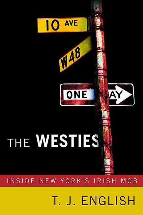  Westies: Inside New York's Irish Mob - T J English (St. Martin's Griffin)  9780312362843
