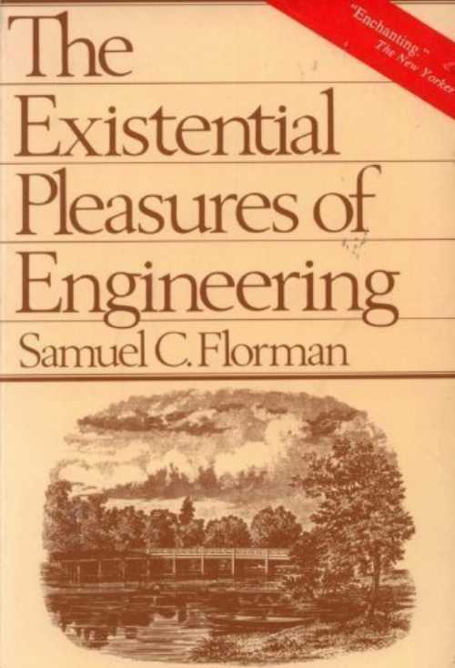  Existential Pleasures Engineer - Samuel C Florman (St. Martin's Press)  0312275463