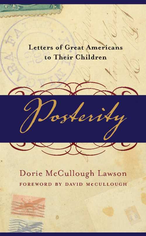  Posterity: Letters of Great Americans to Their Children - Dorie McCullough Lawson (Knopf Doubleday Publishing Group)  9780767909044