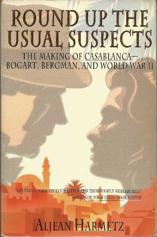  Round Up the Usual Suspects: The Making of "Casablanca" - Bogart, Bergman, and World War II - Aljean Harmetz (Hyperion)  9781562827618