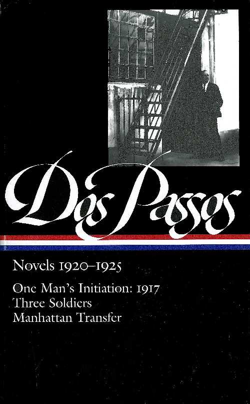  Novels 1920-1925: One Man's Initiation: 1917, Three Soldiers, Manhattan Transfer - John Dos Passos (Library of America)  9781931082396