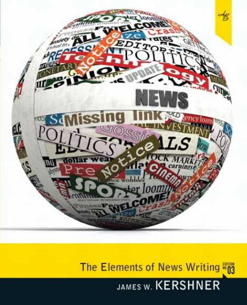  Elements of News Writing (Revised) - James Kershner (Pearson)  9780205781126