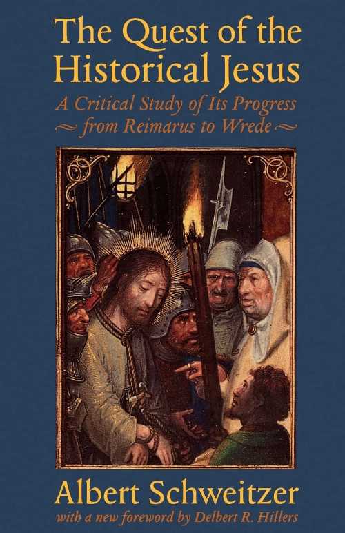  Quest of the Historical Jesus: A Critical Study of Its Progress from Reimarus to Wrede - Albert Schweitzer (Johns Hopkins University Press)  9780801859342