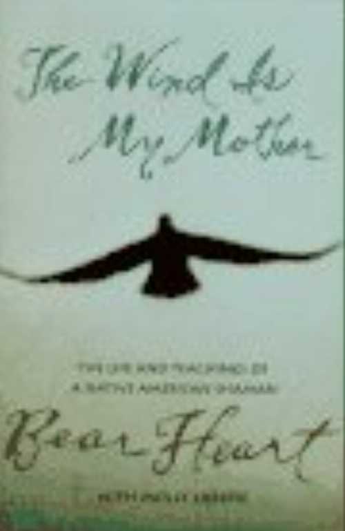 【古本】 The Wind Is My Mother: The Life and Teachings of a Native American Shaman - Bear Heart (Clarkson Potter) 【紙書籍】 9780517702833